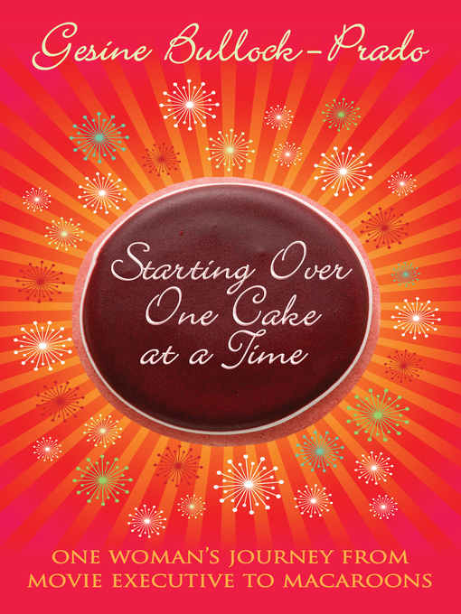 Title details for Starting Over, One Cake at a Time by Gesine Bullock-Prado - Available